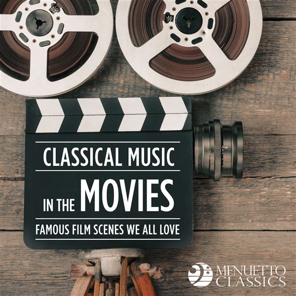 Classical Music in the Movies Famous Scenes We All Love, Various